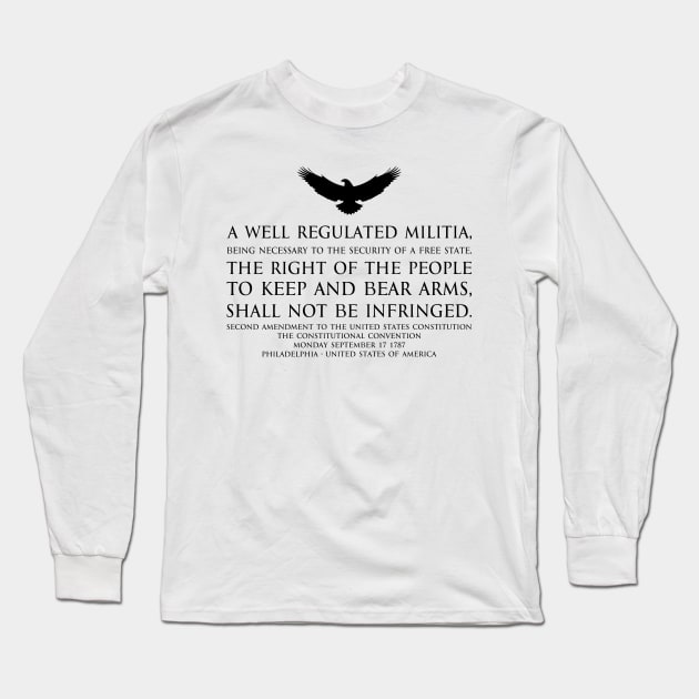 2nd Amendment (Second Amendment to the United States Constitution) Text - with US Bald eagle - black Long Sleeve T-Shirt by FOGSJ